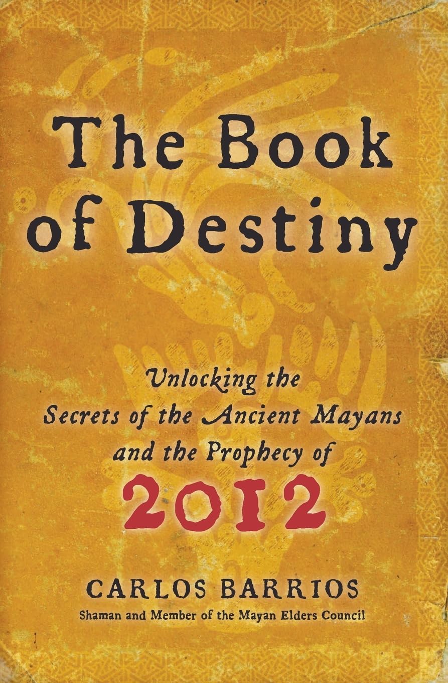 The Book of Destiny: Unlocking the Secrets of the Ancient Mayans and the Prophecy of 2012 Social Sciences