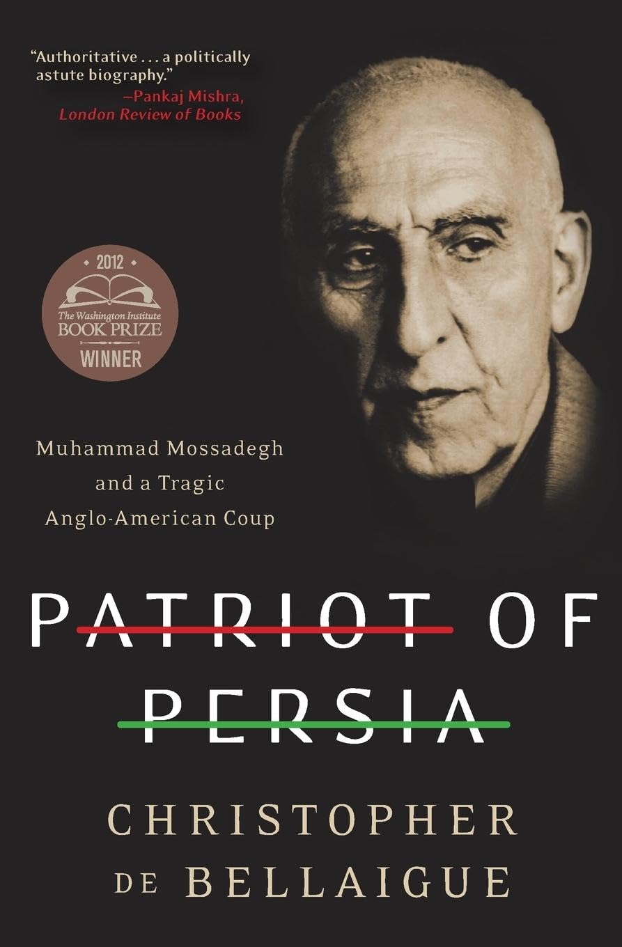 PATRIOT PERSIA: Muhammad Mossadegh and a Tragic Anglo-American Coup Politics & Society