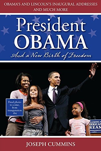 President Obama and a New Birth of Freedom: Obama's and Lincoln's Inaugural Addresses and Much More book