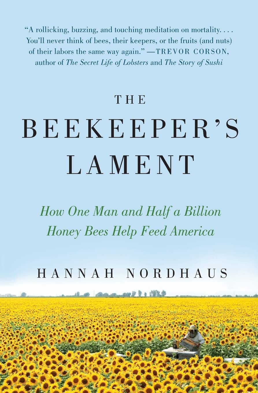 The Beekeeper's Lament: How One Man and Half a Billion Honey Bees Help Feed America Social Sciences
