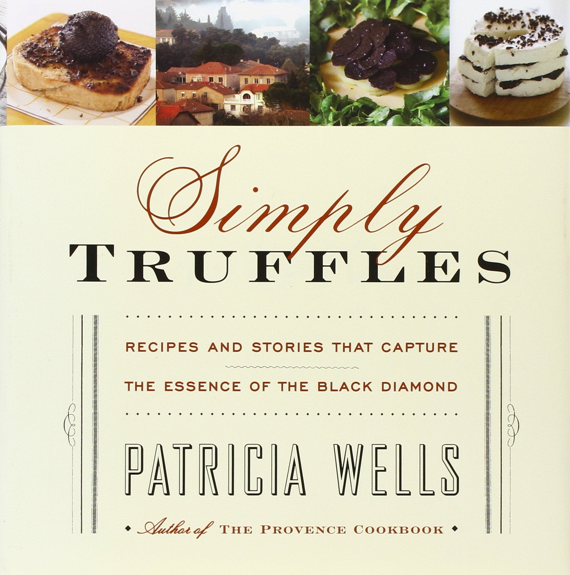 Simply Truffles: Recipes and Stories That Capture the Essence of the Black Diamond Memories