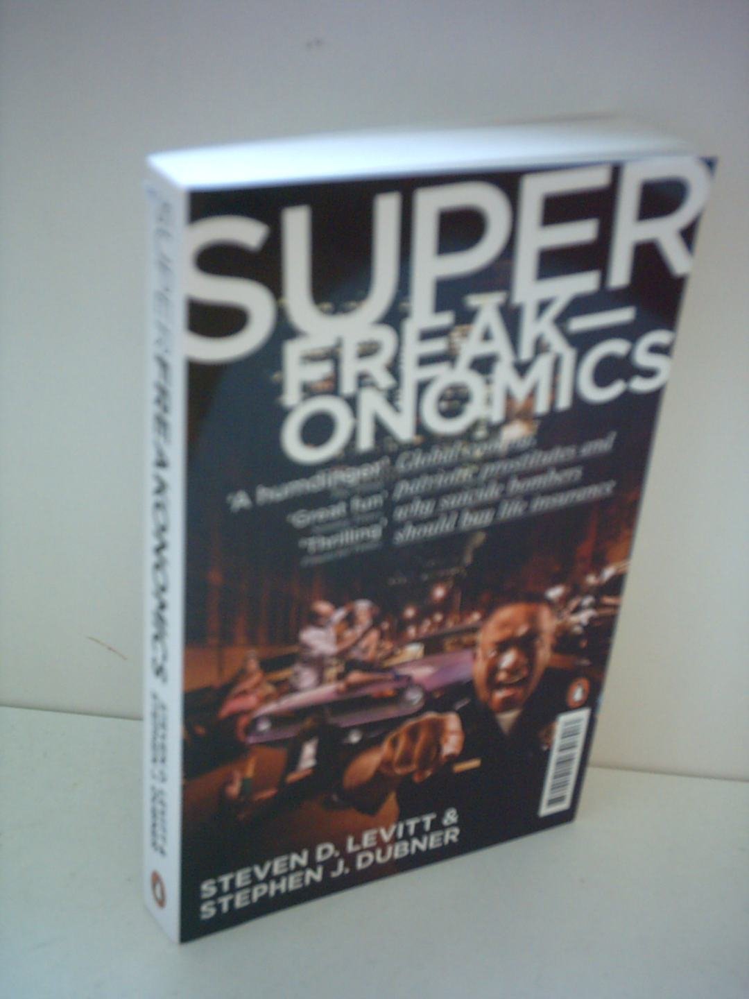 SuperFreakonomics: Global Cooling, Patriotic Prostitutes, and Why Suicide Bombers Should Buy Life Insurance book