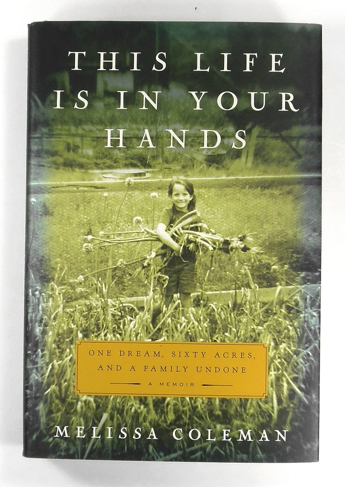 This Life Is in Your Hands: One Dream, Sixty Acres, and a Family Undone Books