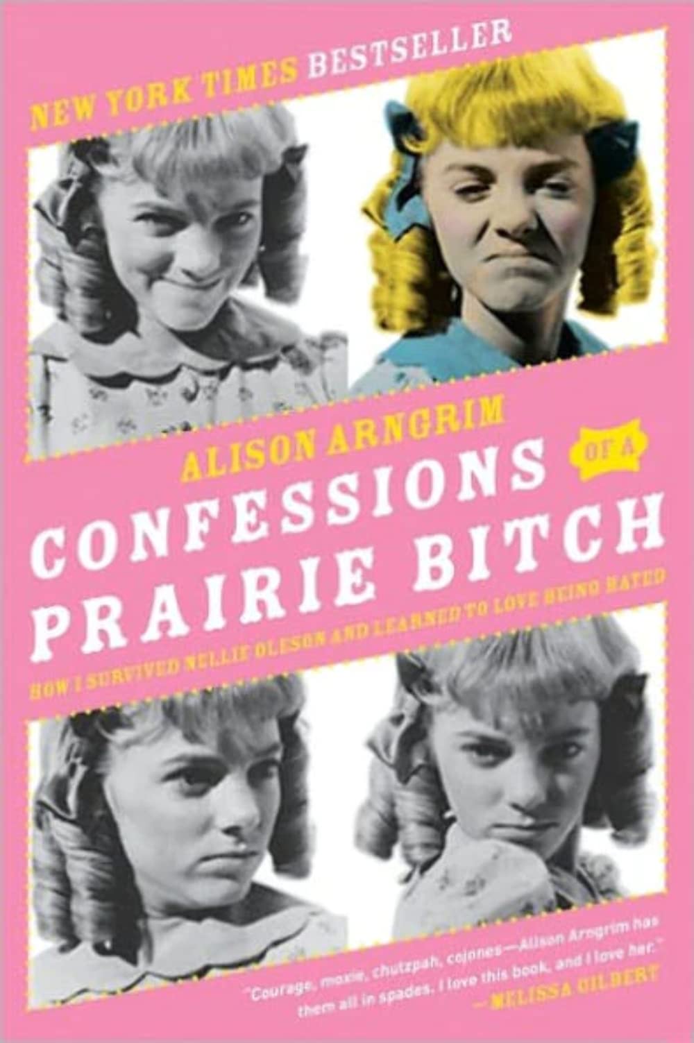Confessions of a Prairie Bitch: How I Survived Nellie Oleson and Learned to Love Being Hated Psychology