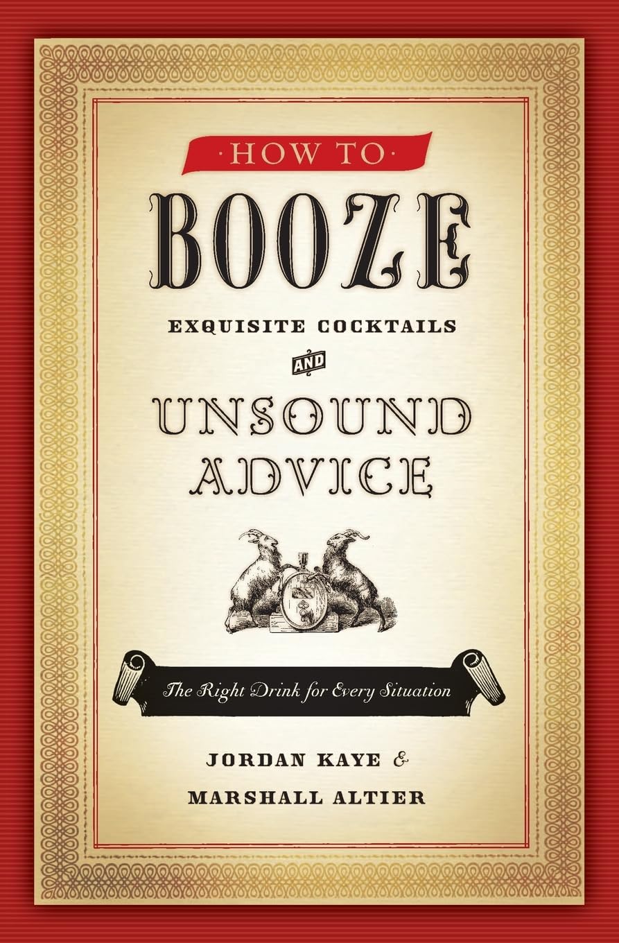 How to Booze: Exquisite Cocktails and Unsound Advice Humour & Satire