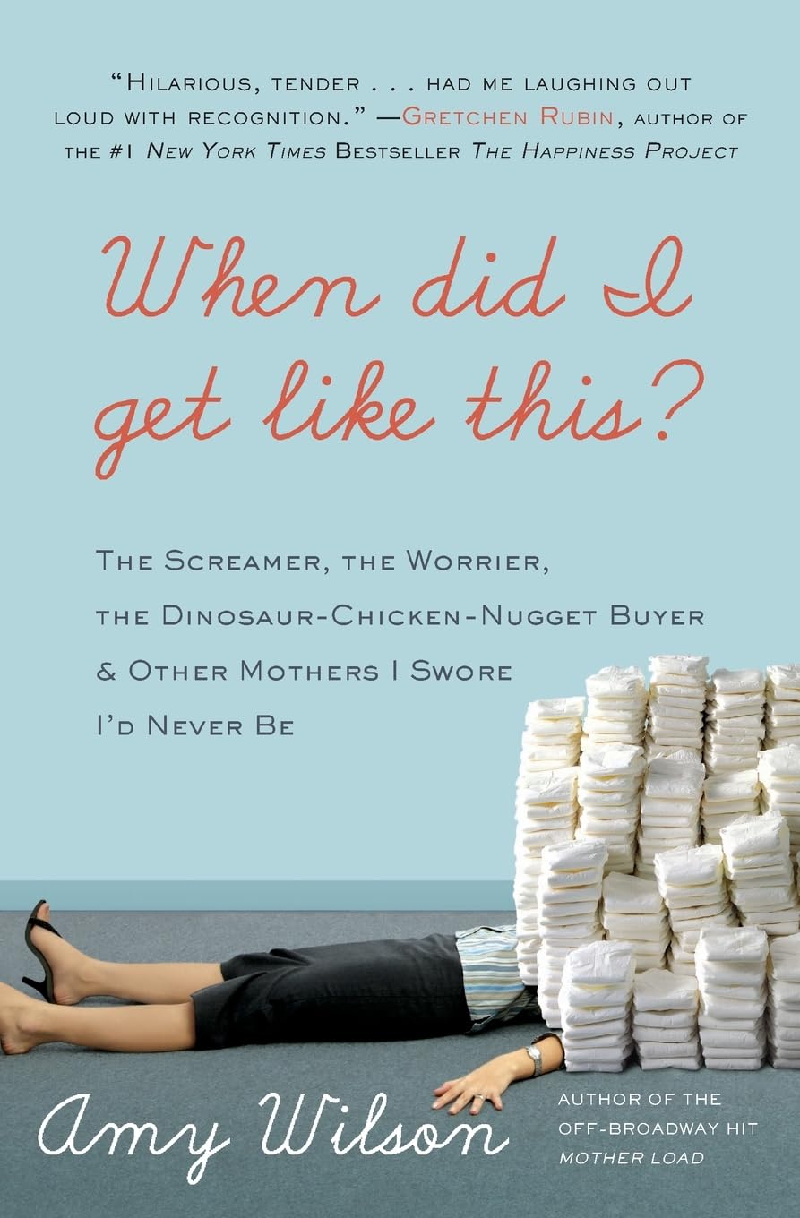 When Did I Get Like This?: The Screamer, the Worrier, the Dinosaur-Chicken-Nugget-Buyer, and Other Mothers I Swore I'd Never Be: The Screamer, the ... I Swore I’d Never Be – A Hilarious Memoir Social Sciences