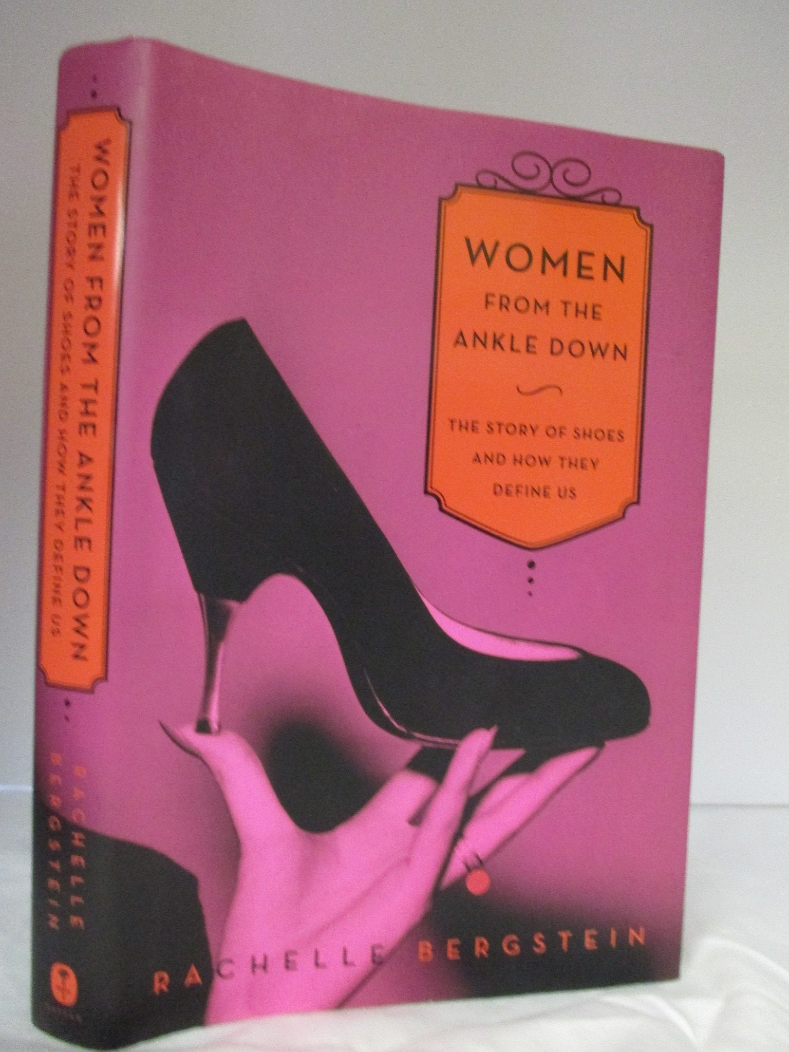 Women from the Ankle Down: The Story of Shoes and How They Define Us Books