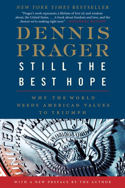 Still the Best Hope: Why the World Needs American Values to Triumph Philosophy