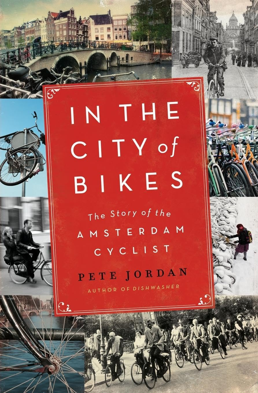In the City of Bikes: The Story of the Amsterdam Cyclist Politics & Society Books