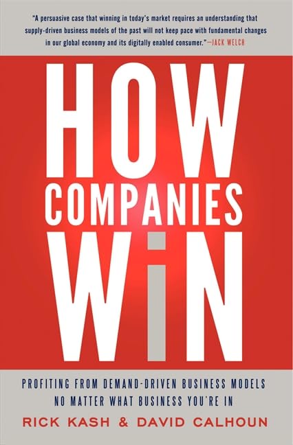 How Companies Win: Profiting from Demand-Driven Business Models No Matter What Business You’re In Business, Finance & Career