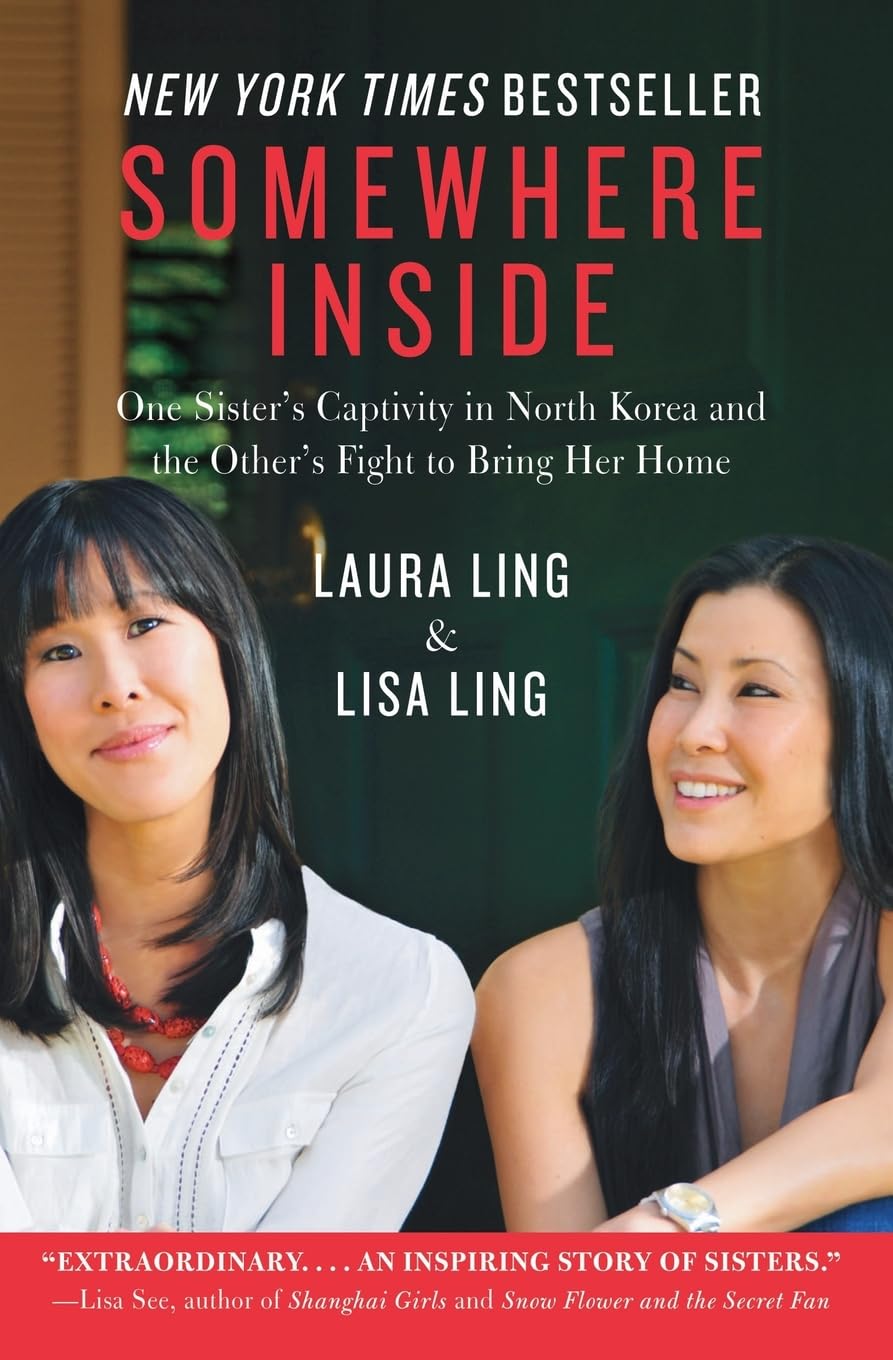Somewhere Inside: One Sister’s Captivity in North Korea and the Other’s Fight to Bring Her Home – A True Account of Journalists and Former President Bill Clinton book