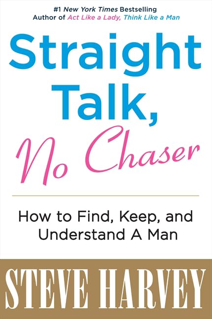 Straight Talk, No Chaser: How to Find, Keep, and Understand a Man Partnership & Love