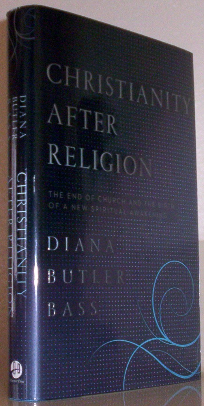 Christianity After Religion: The End of Church and the Birth of a New Spiritual Awakening Philosophy