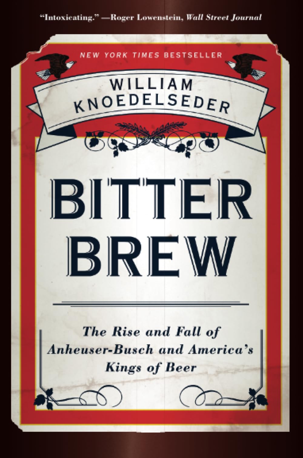 Bitter Brew: The Rise and Fall of Anheuser-Busch and America's Kings of Beer – The Epic Saga of a Scandalous and Dysfunctional Dynasty Social Sciences