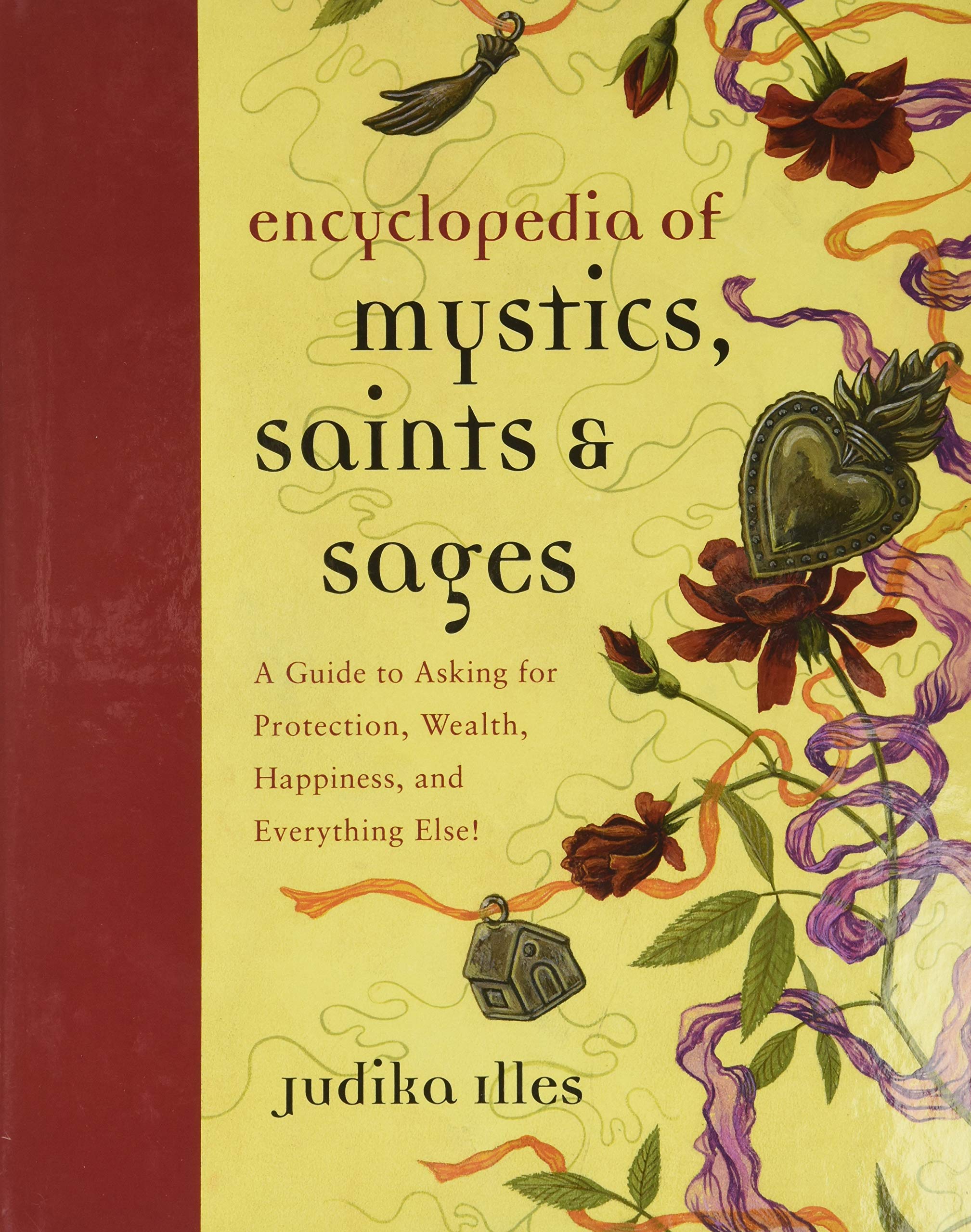 Encyclopedia of Mystics, Saints & Sages: A Guide to Asking for Protection, Wealth, Happiness, and Everything Else! (Witchcraft & Spells) Philosophy