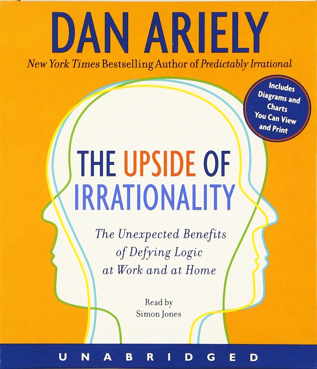 The Upside of Irrationality CD: The Unexpected Benefits of Defying Logic at Work and at Home Music