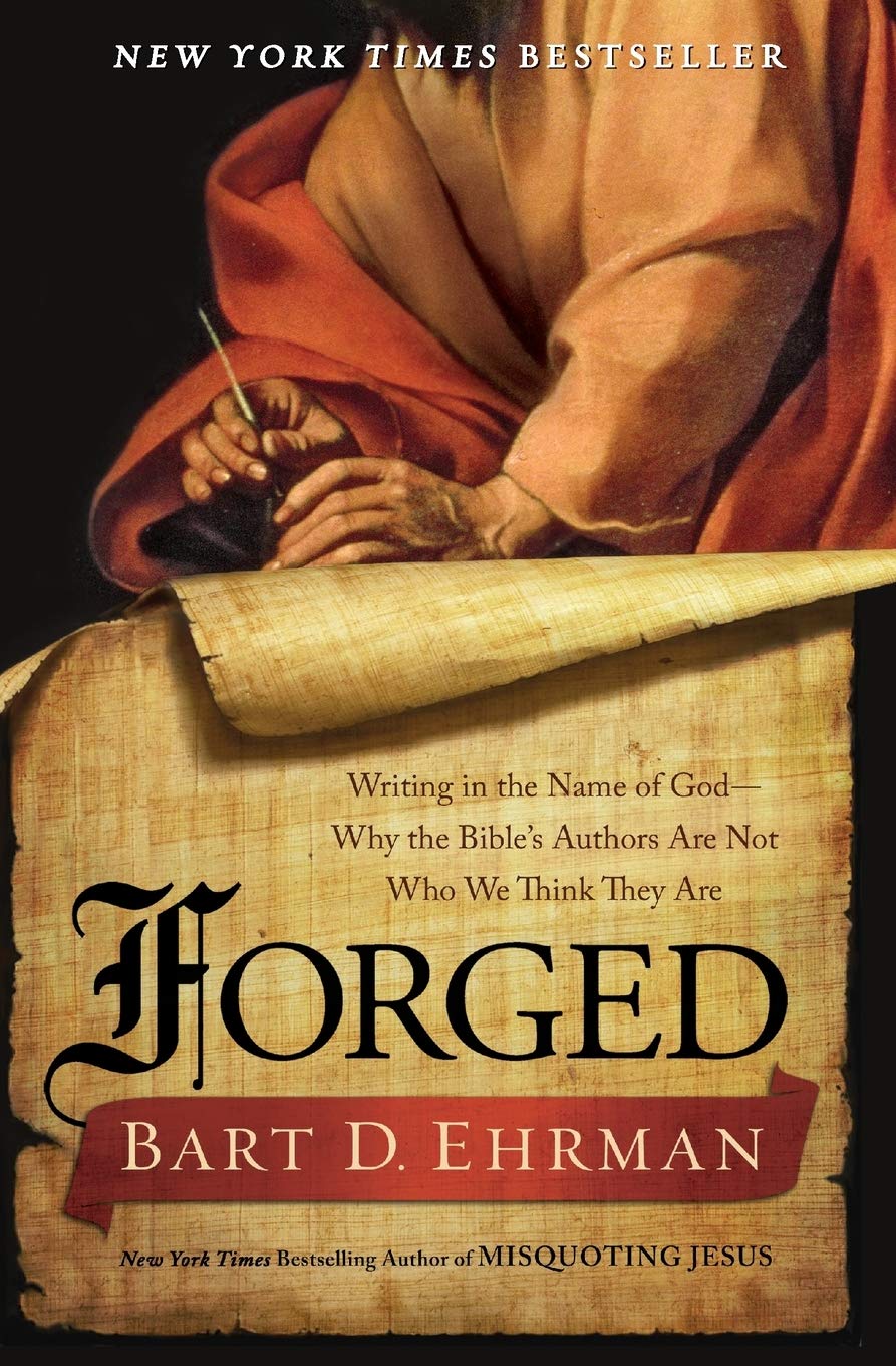 Forged: Writing in the Name of God--Why the Bible’s Authors Are Not Who We Think They Are Philosophy