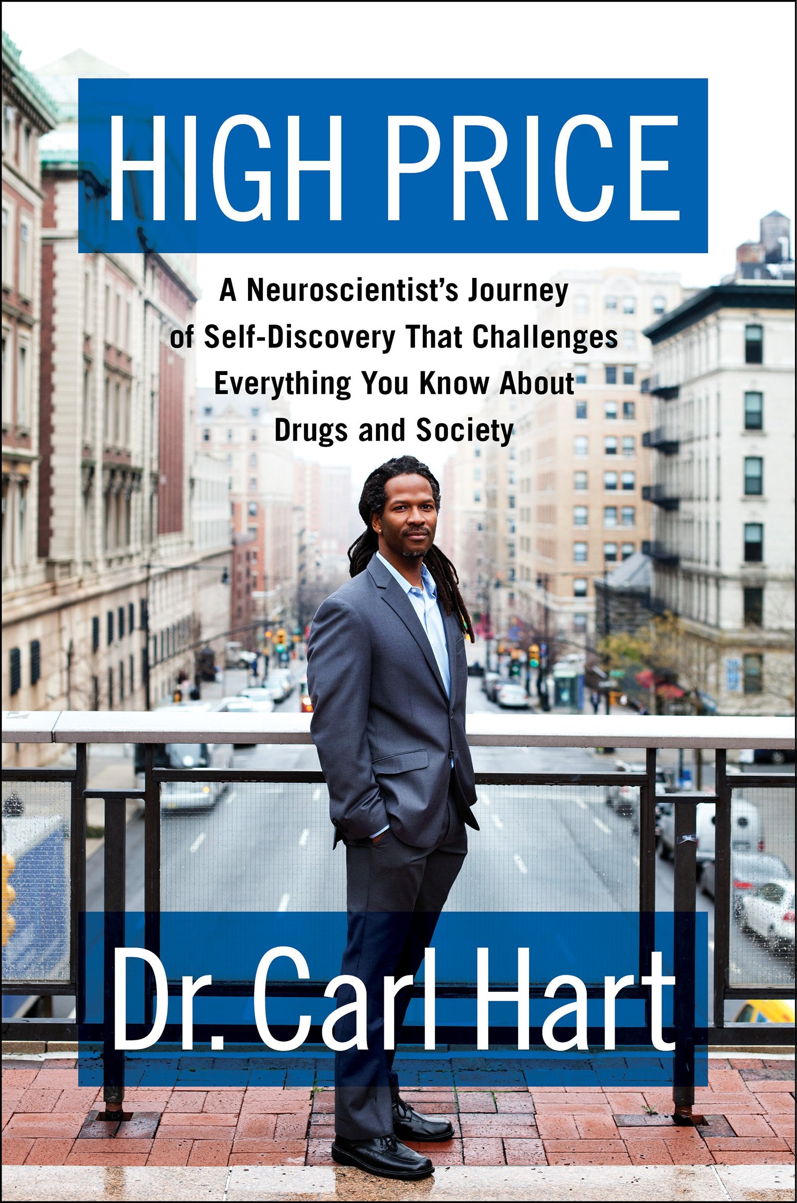 High Price: A Neuroscientist's Journey of Self-Discovery That Challenges Everything You Know About Drugs and Society Social Sciences
