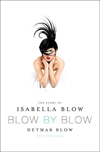 Blow by Blow: The Story of Isabella Blow Books