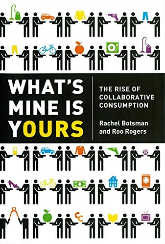 What's Mine Is Yours Intl: The Rise of Collaborative Consumption book