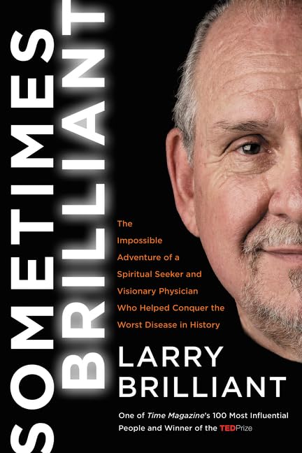 Sometimes Brilliant: The Impossible Adventure of a Spiritual Seeker and Visionary Physician Who Helped Conquer the Worst Disease in History book