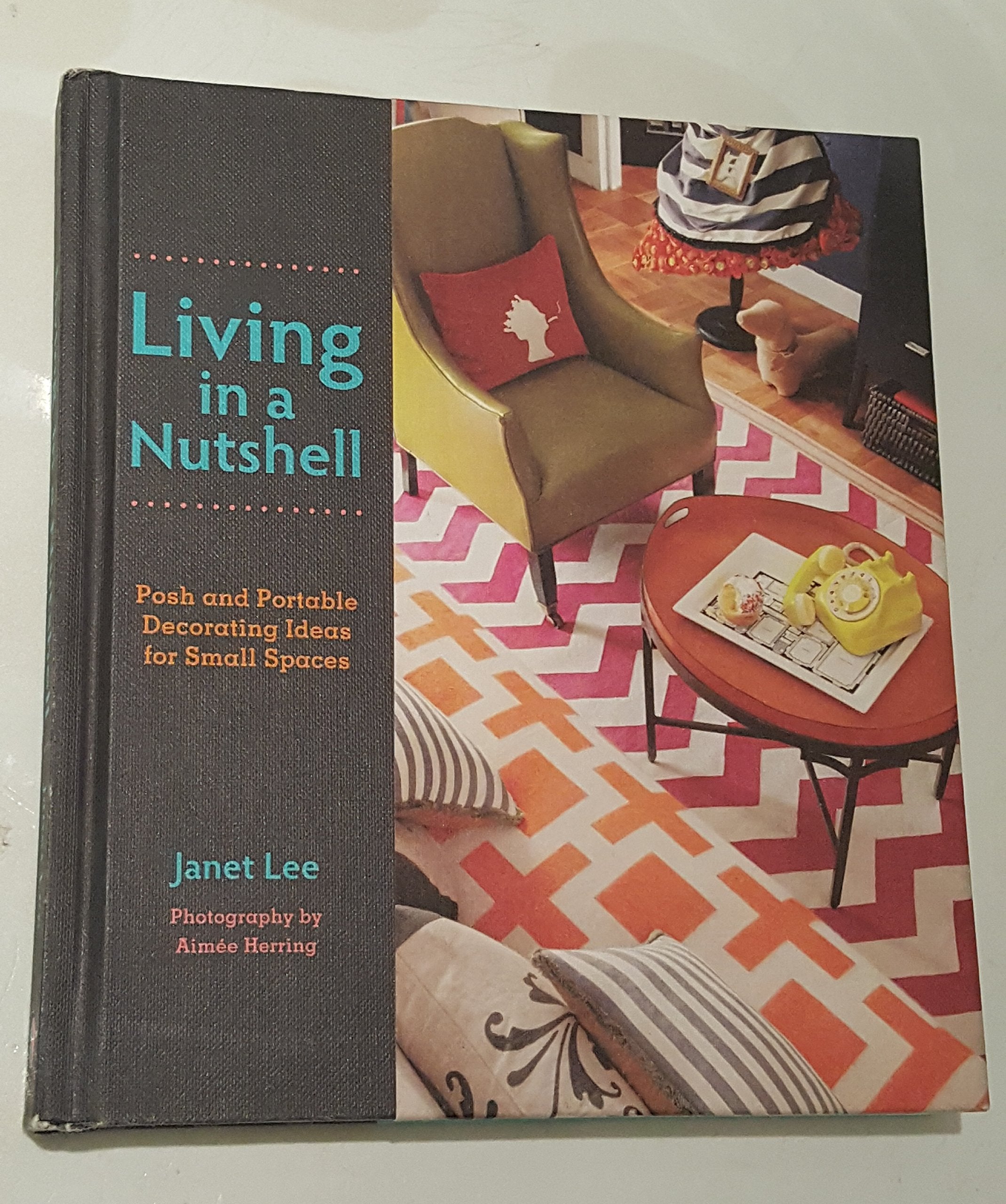 Living in a Nutshell: Posh and Portable Decorating Ideas for Small Spaces Business & Technology