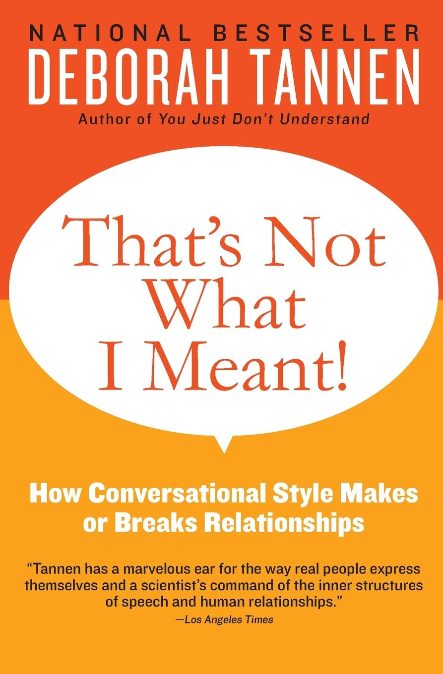 That's Not What I Meant!: How Conversational Style Makes or Breaks Relationships Partnership & Love