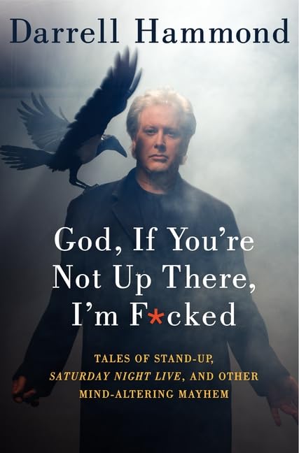 God, If You're Not Up There, I'm F*cked: Tales of Stand-Up, Saturday Night Live, and Other Mind-Altering Mayhem Pop culture
