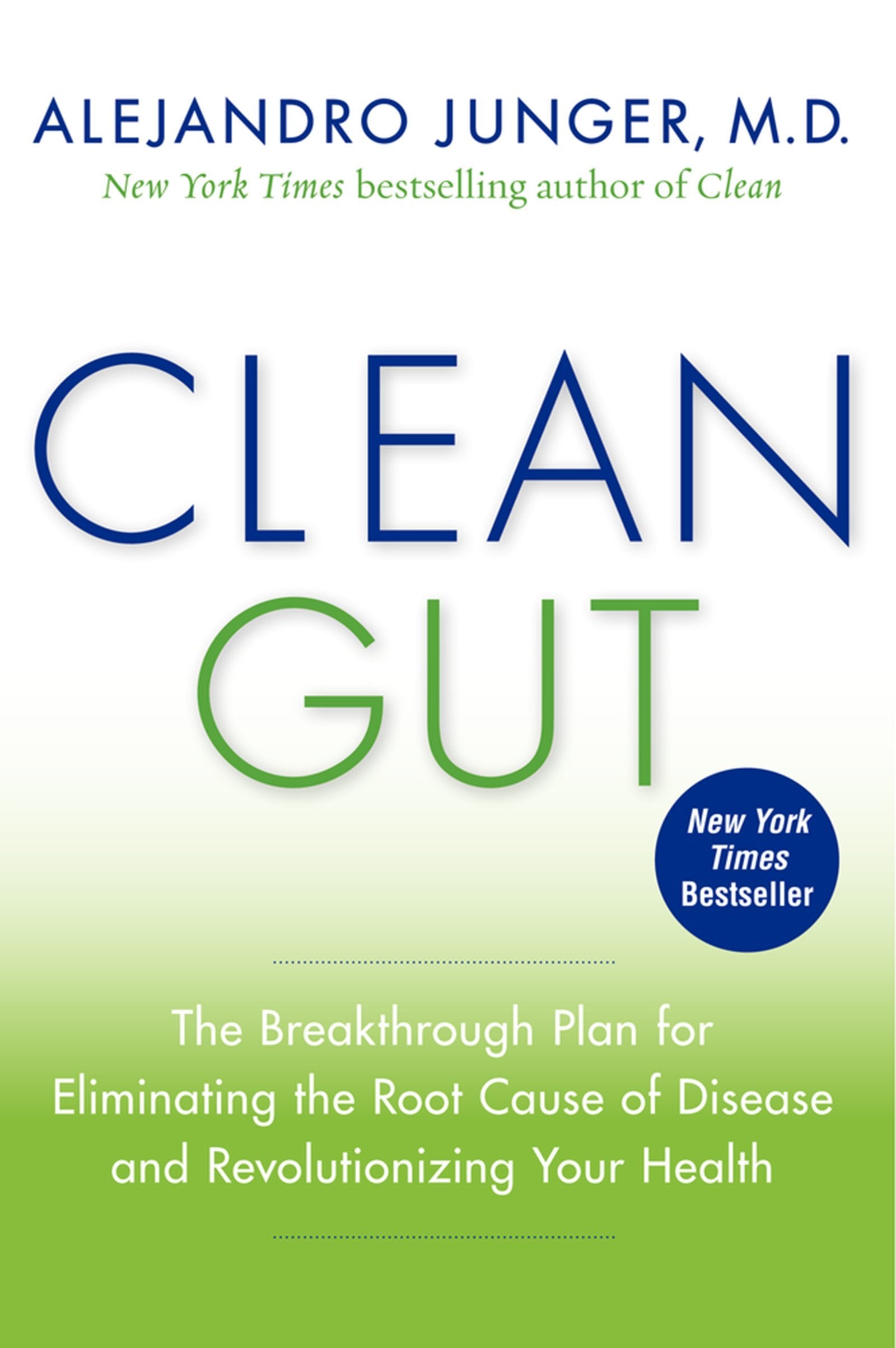 Clean Gut: The Breakthrough Plan for Eliminating the Root Cause of Disease and Revolutionizing Your Health Medicine