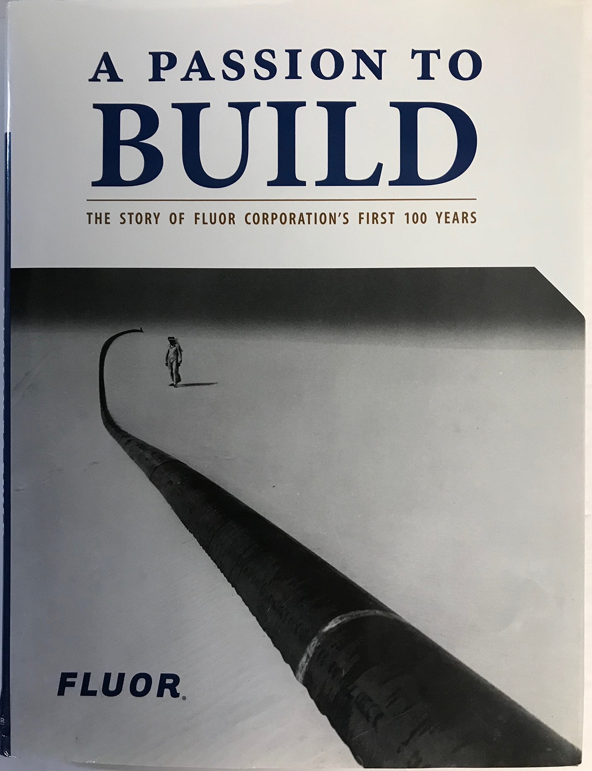 A Passion to Build: The Story of Fluor Corporation's First 100 Years book