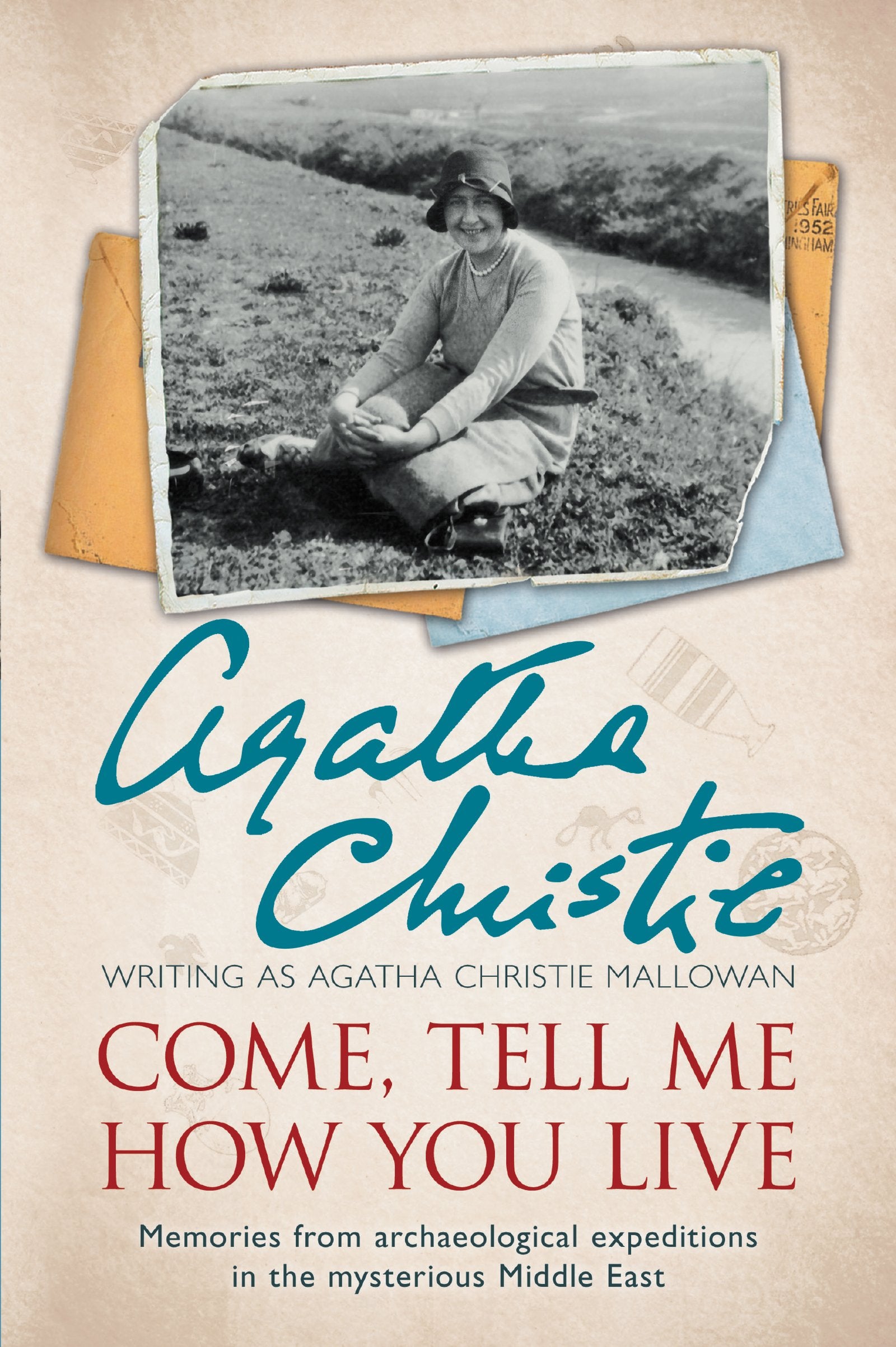 Come, Tell Me How You Live: An Archaeological Memoir Essays & Short Stories