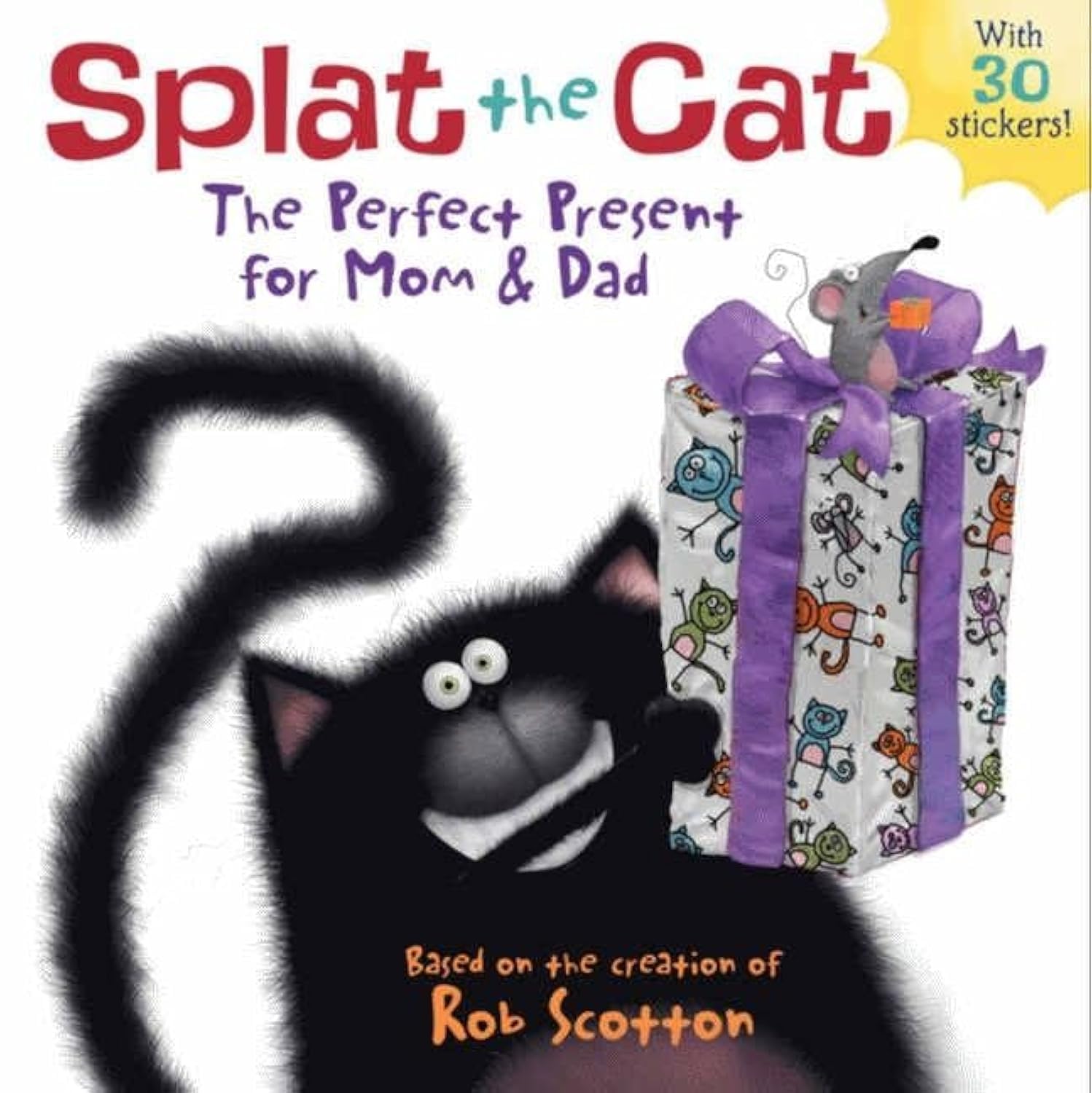 Splat the Cat: The Perfect Present for Mom & Dad: Join Splat the Cat in a Hilarious Adventure to Surprise Mom and Dad Non-fiction