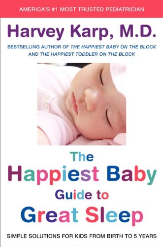 The Happiest Baby Guide to Great Sleep: Simple Solutions for Kids from Birth to 5 Years Medicine