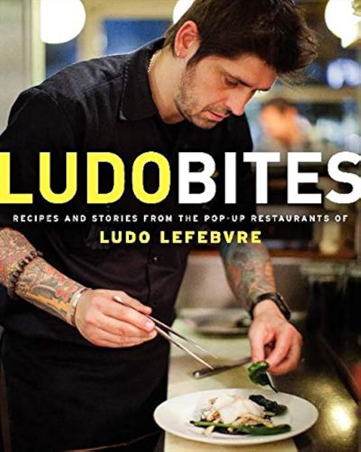 Ludobites: Recipes and Stories from the Pop-Up Restaurants of Ludo Lefebvre Science