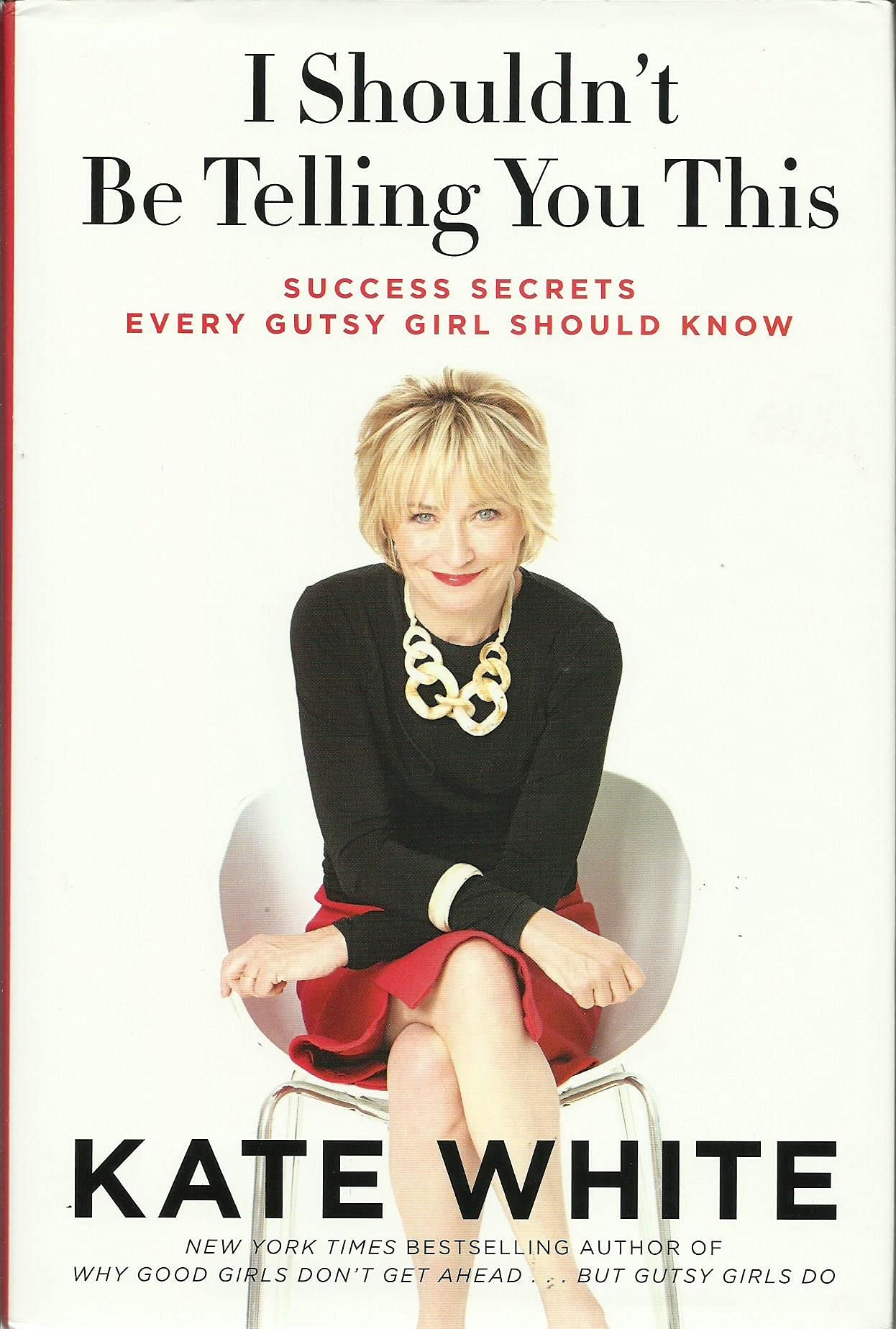 I Shouldn't Be Telling You This: Success Secrets Every Gutsy Girl Should Know Social Sciences