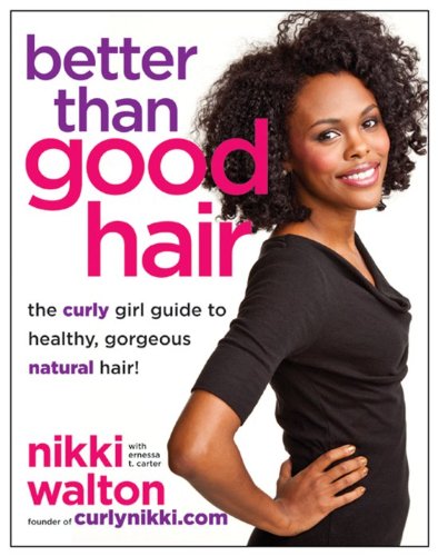 Better Than Good Hair: The Curly Girl Guide to Healthy, Gorgeous Natural Hair! Medicine