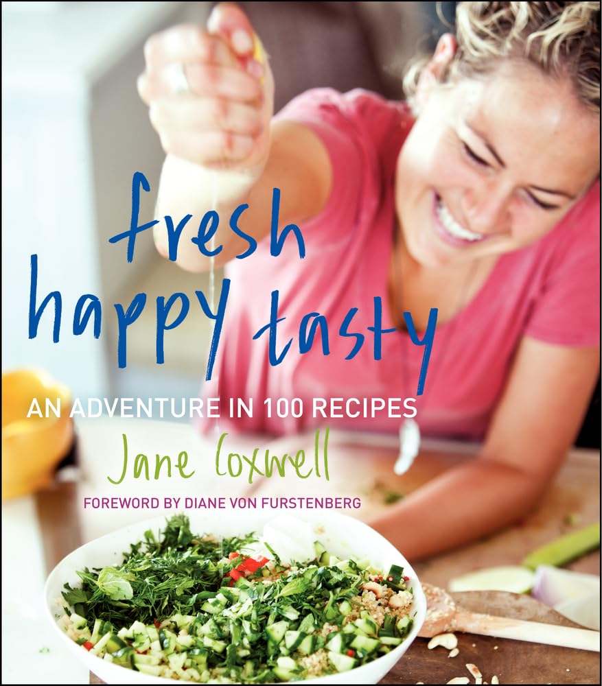 Fresh Happy Tasty: An Adventure in 100 Recipes Leisure, Home & Garden