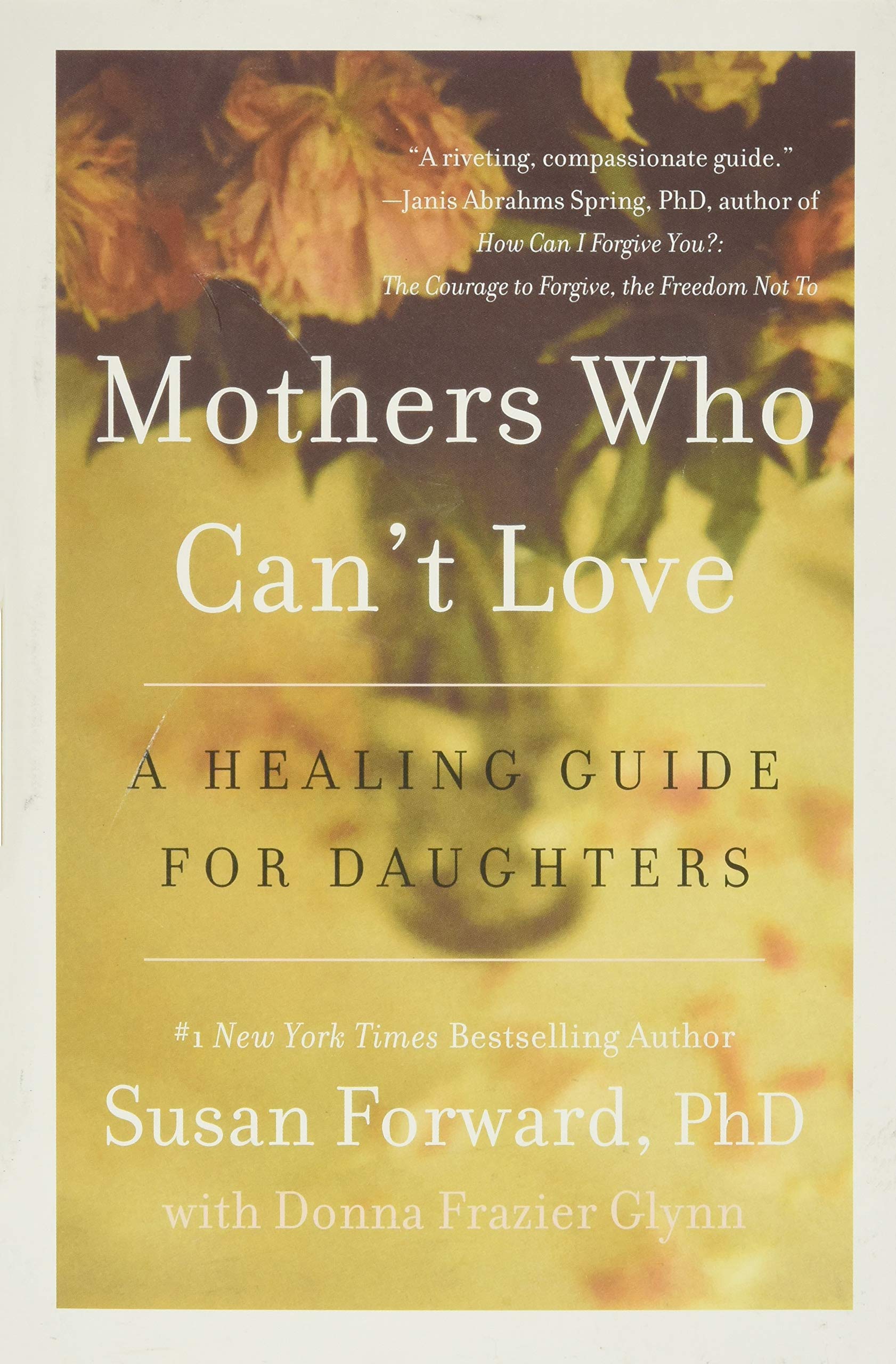 Mothers Who Can't Love: A Therapist's Guide to Healing from the Emotional Damage of Unloving Mothers Medicine