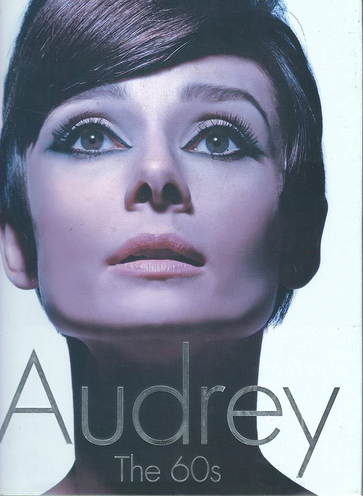 Audrey: The 60s: A Beautiful Photographic Chronicle of the Legendary Film and Fashion Icon (Newmarket Shooting Script) Social Sciences