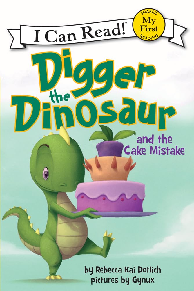Digger the Dinosaur and the Cake Mistake (My First I Can Read) Non-fiction