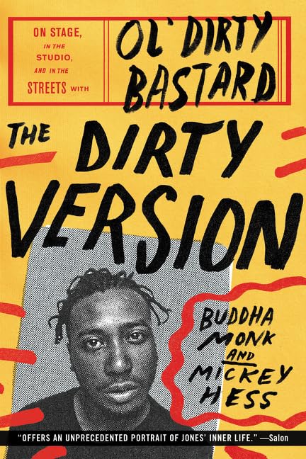 The Dirty Version: On Stage, in the Studio, and in the Streets with Ol' Dirty Bastard book