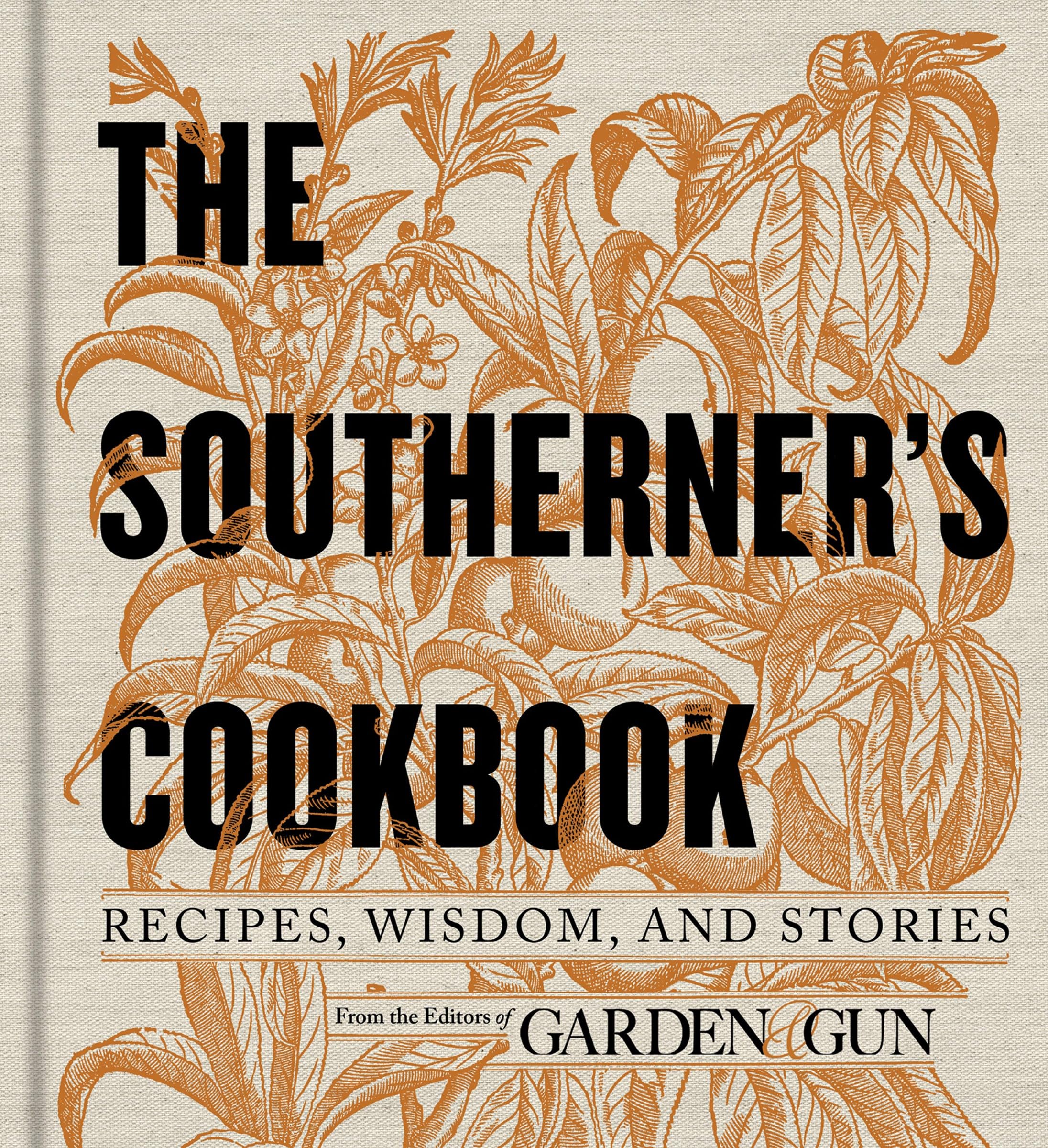 The Southerner's Cookbook: Recipes, Wisdom, and Stories (Garden & Gun Books, 3) Leisure, Home & Garden