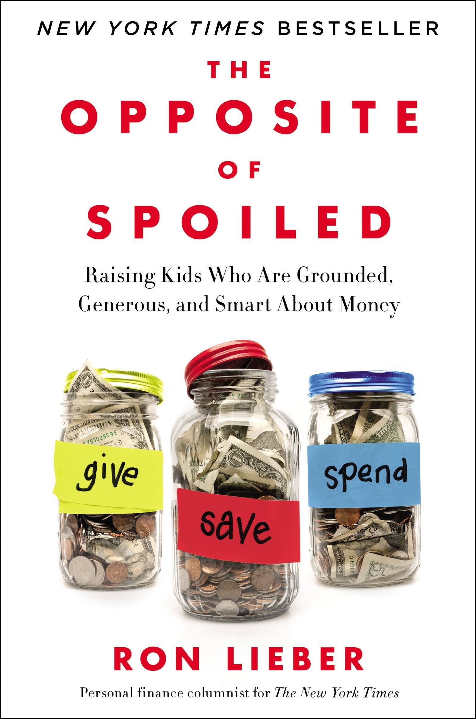 The Opposite of Spoiled: Raising Kids Who Are Grounded, Generous, and Smart About Money Business, Finance & Career
