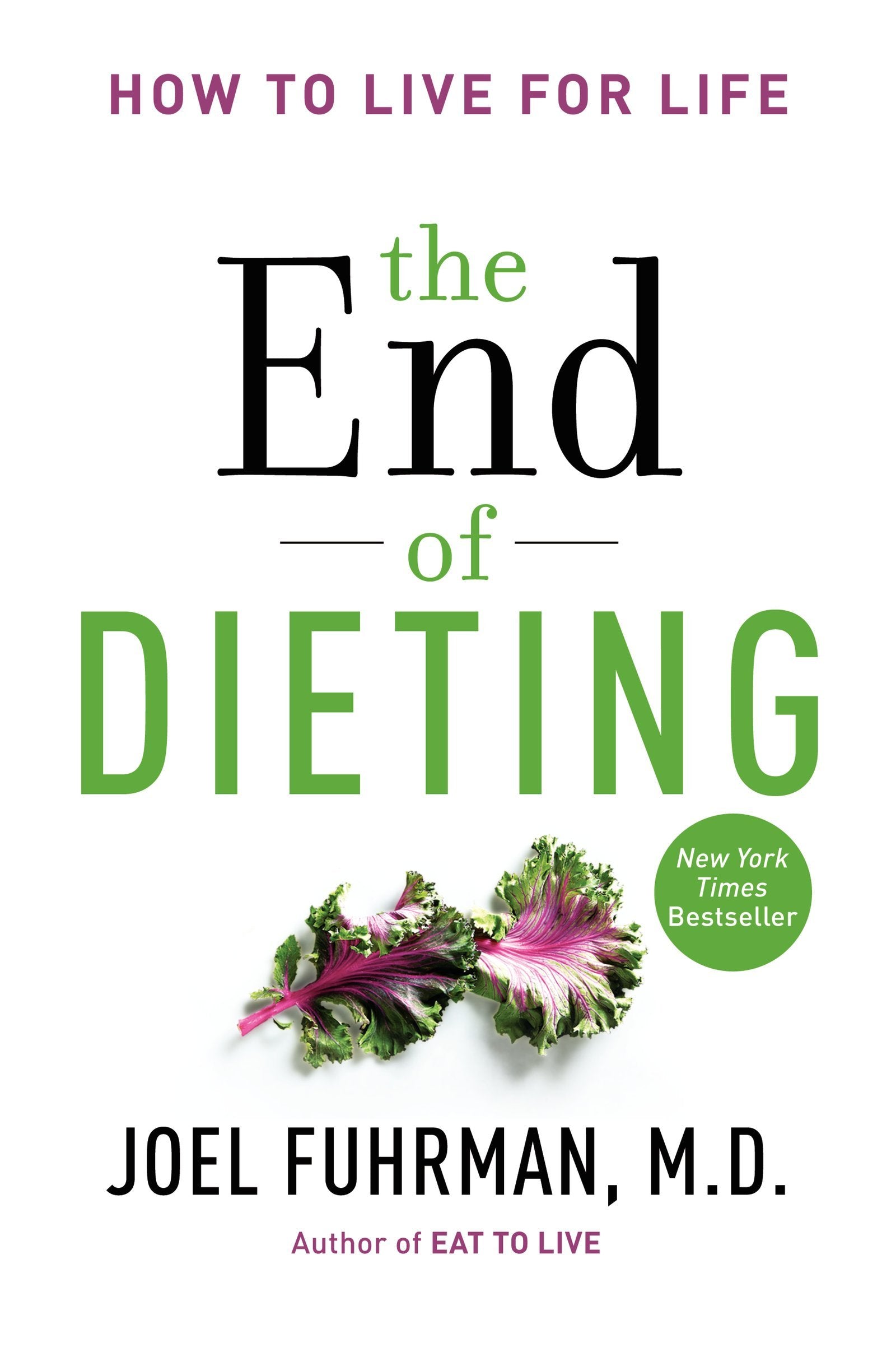 The End of Dieting: How to Live for Life Medicine