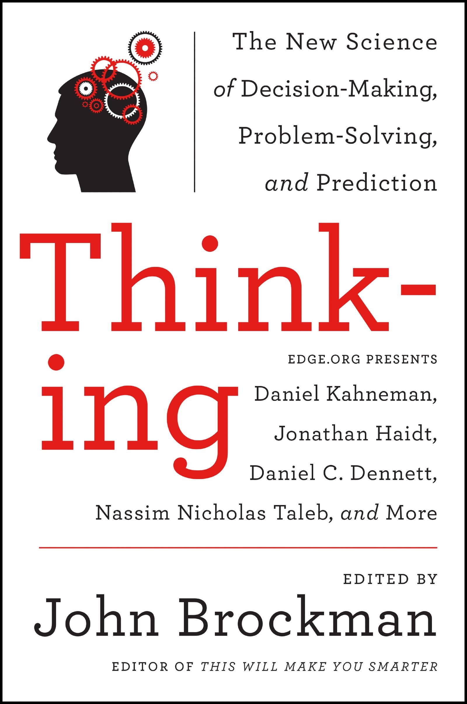 Thinking: The New Science of Decision-Making, Problem-Solving, and Prediction – Original Ideas on Cognitive Science, Ethics, and Unconscious Behavior from the Edge Series (Best of Edge Series) Philosophy
