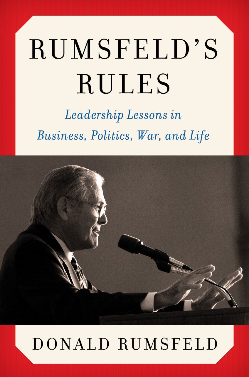 Rumsfeld's Rules: Leadership Lessons in Business, Politics, War, and Life Books