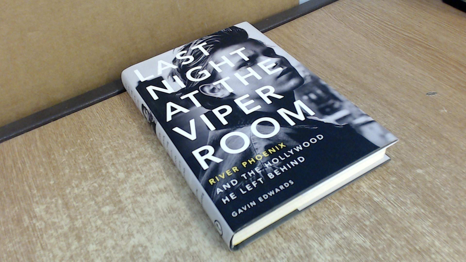 Last Night at the Viper Room: River Phoenix and the Hollywood He Left Behind Books
