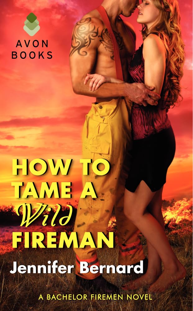 How to Tame a Wild Fireman: A Steamy Second Chance Romance―A Rebel Firefighter Returns to His Small-Town Doctor (Bachelor Firemen of San Gabriel, 4) Action & Adventure