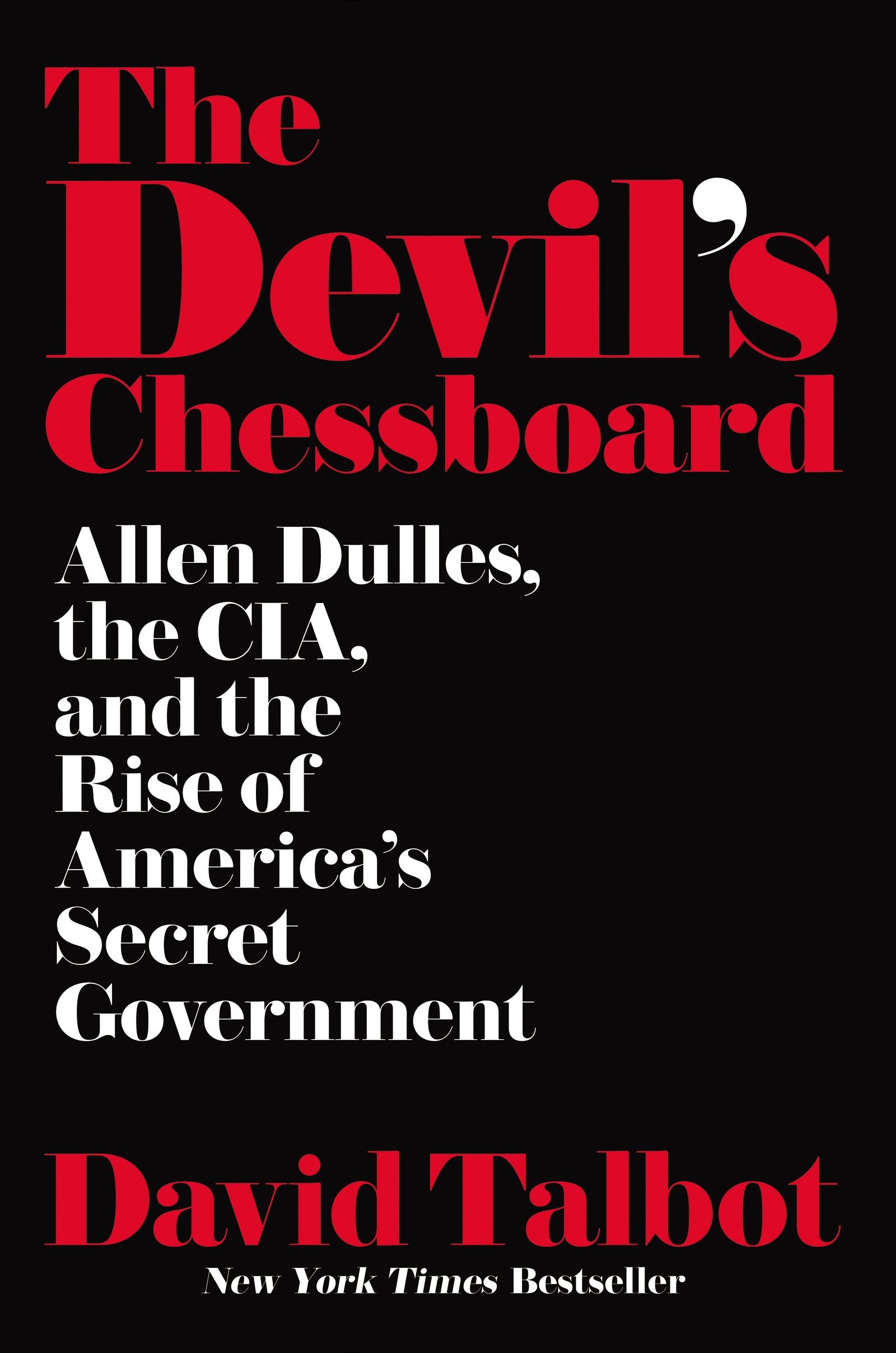 The Devil's Chessboard: Allen Dulles, the CIA, and the Rise of America's Secret Government Memories