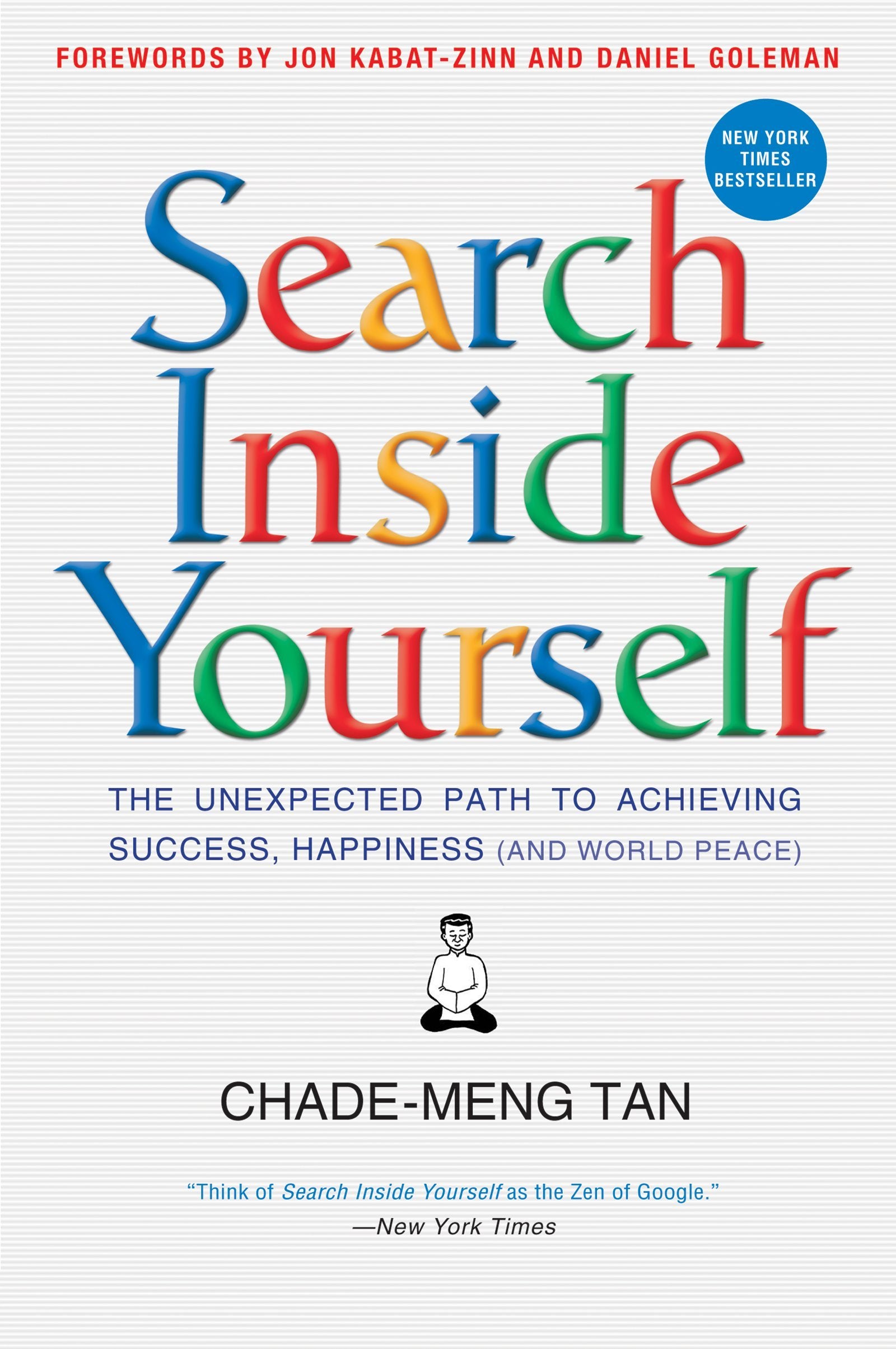 Search Inside Yourself: The Unexpected Path to Achieving Success, Happiness (and World Peace) Business, Finance & Career